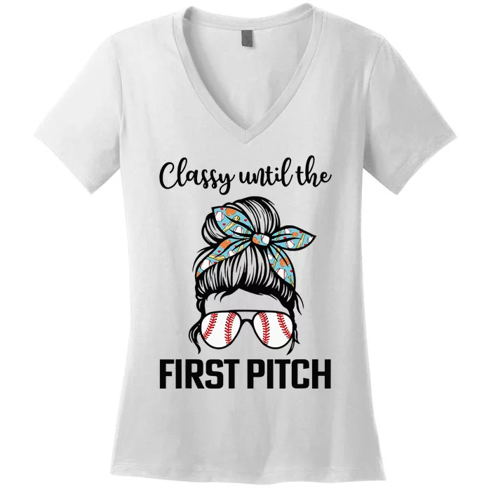 Baseball Mom Classy Until The First Pitch Messy Hair Women's V-Neck T-Shirt