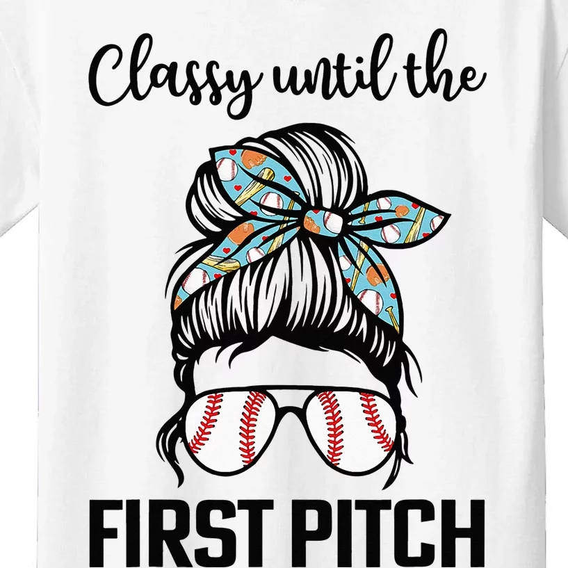 Baseball Mom Classy Until The First Pitch Messy Hair Kids T-Shirt