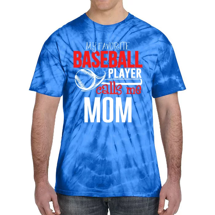 Baseball Mom Design My Favorite Player Calls Me Gift Tie-Dye T-Shirt