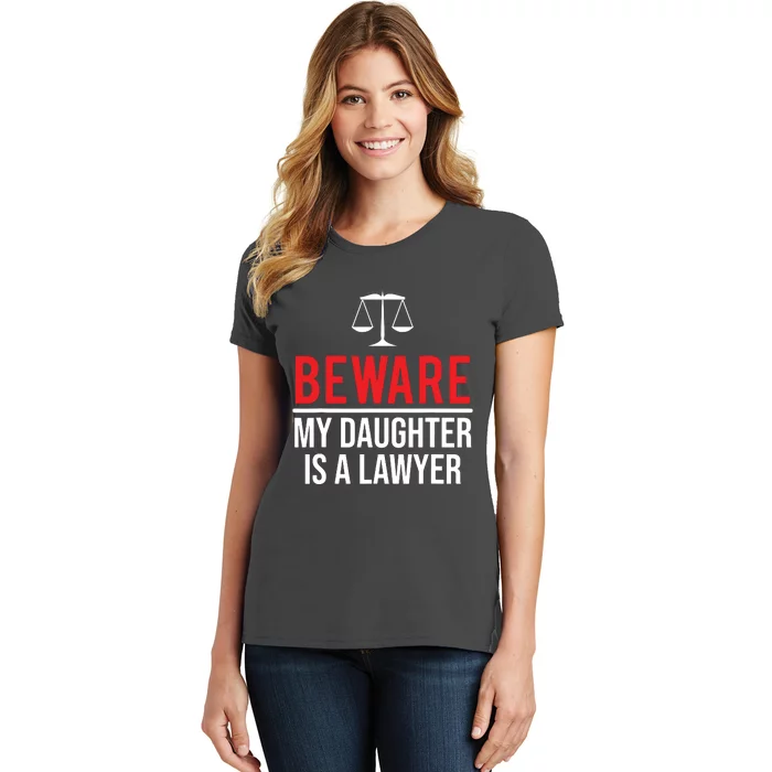 Beware My Daughter Is A Lawyer Funny Attorney Women's T-Shirt