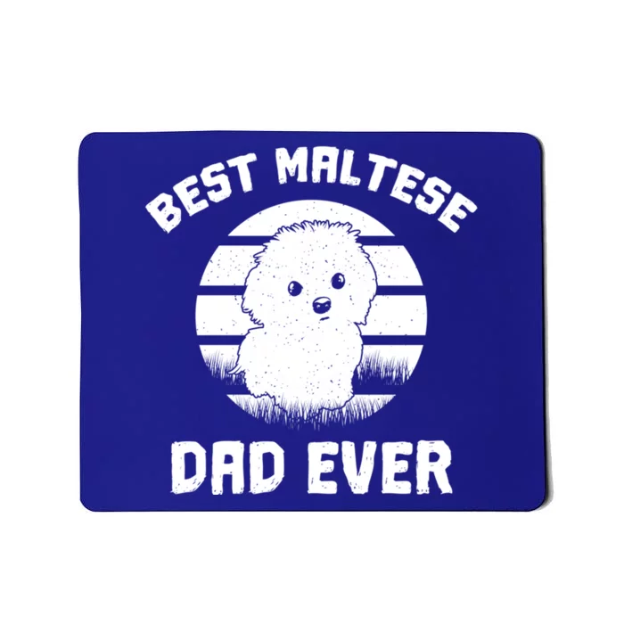 Best Maltese Dad Ever Funny Cute Owner Meaningful Gift Mousepad