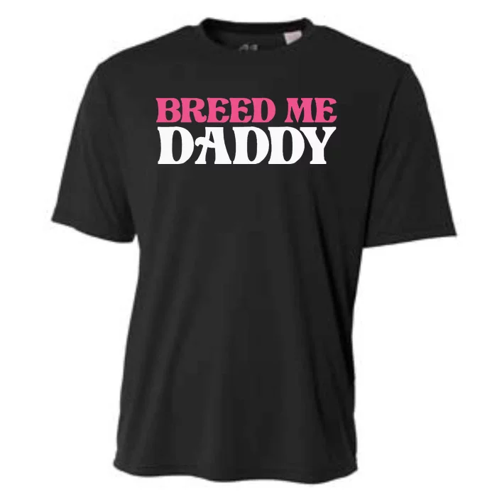 Breed Me Daddy Adult Humor Cooling Performance Crew T-Shirt