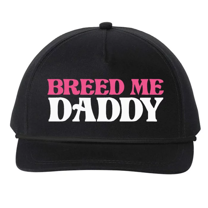 Breed Me Daddy Adult Humor Snapback Five-Panel Rope Hat