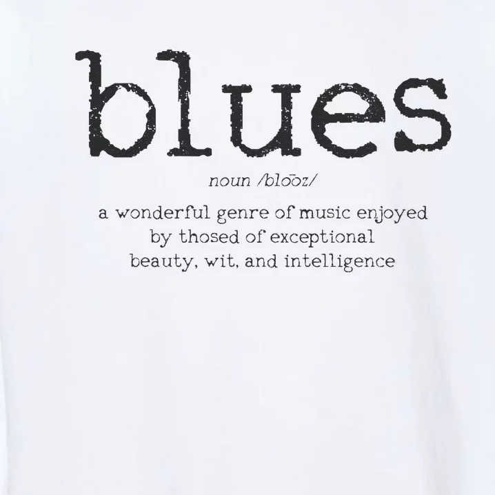 Blues Music Definition Musician Guitar Player Funny Gift Garment-Dyed Sweatshirt