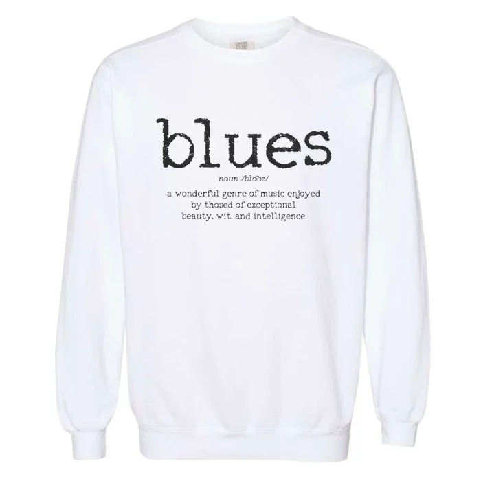 Blues Music Definition Musician Guitar Player Funny Gift Garment-Dyed Sweatshirt