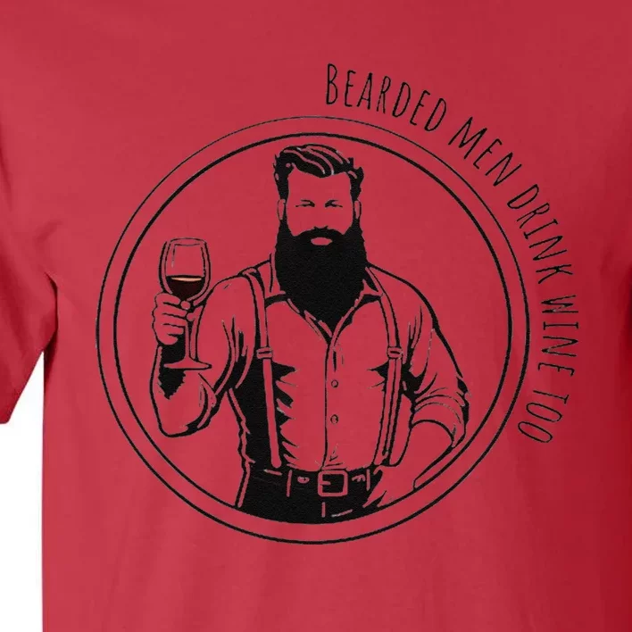 Bearded Me.N Drink Wine Too Tall T-Shirt