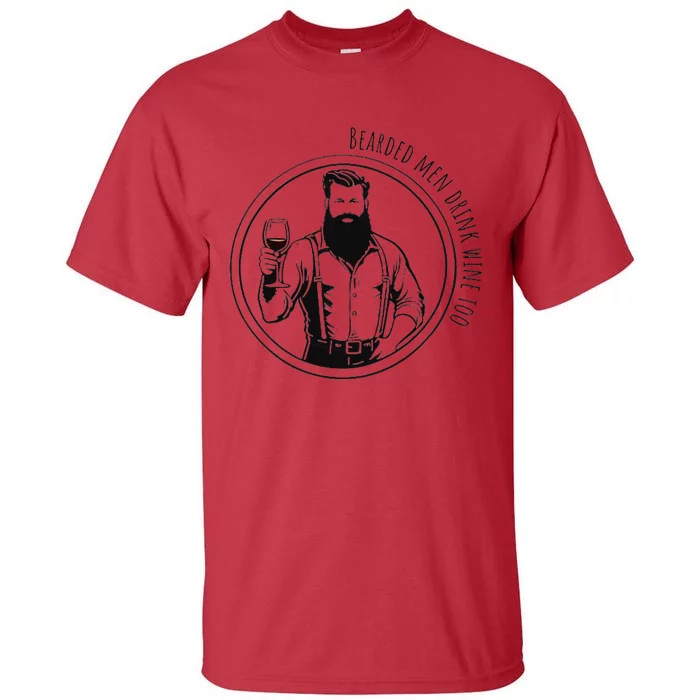 Bearded Me.N Drink Wine Too Tall T-Shirt