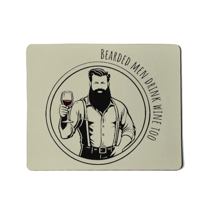 Bearded Me.N Drink Wine Too Mousepad