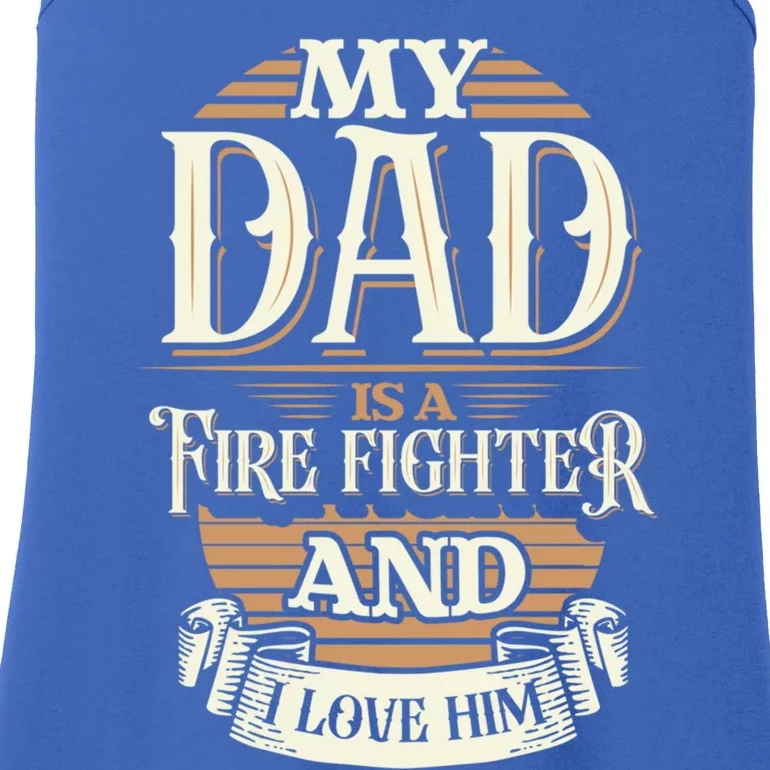 Because My Dad Is A Fire Fighter Thats Why I Love Him A Lot Gift Ladies Essential Tank