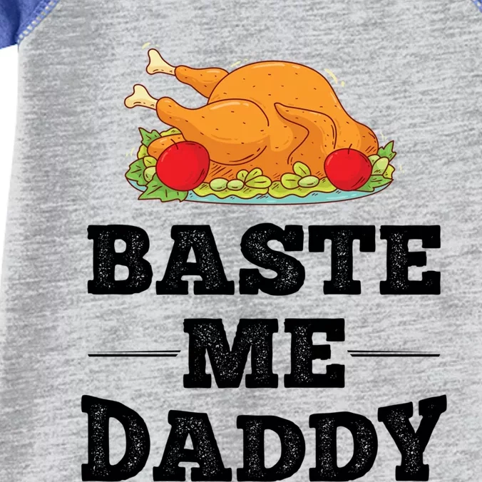 Baste Me Daddy Turkey Funny Thanksgiving Funny Gift Cute Gift Infant Baby Jersey Bodysuit