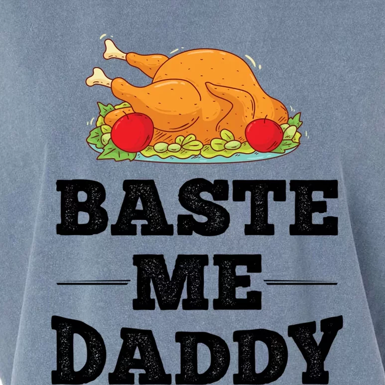 Baste Me Daddy Turkey Funny Thanksgiving Funny Gift Cute Gift Garment-Dyed Women's Muscle Tee