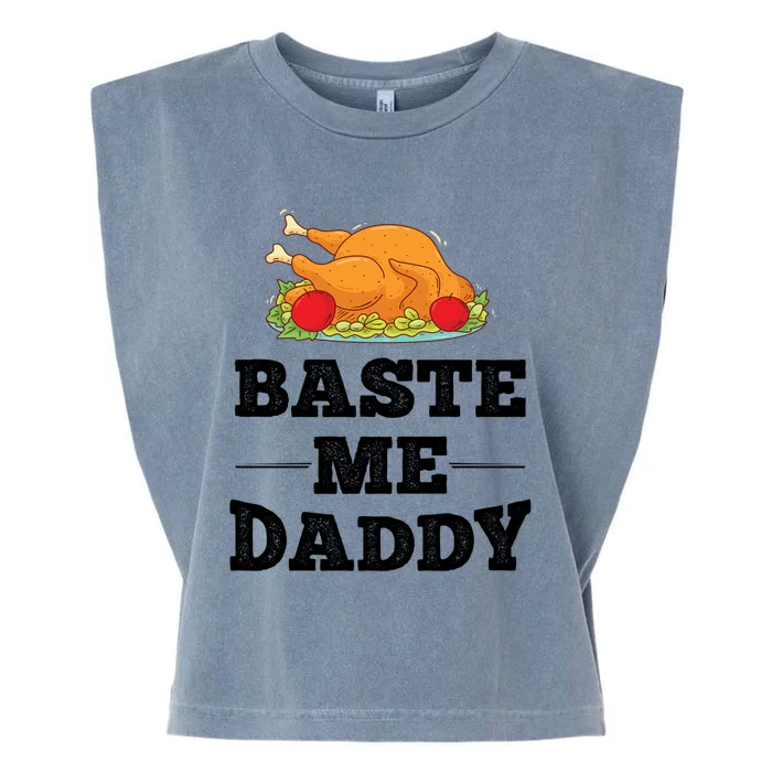 Baste Me Daddy Turkey Funny Thanksgiving Funny Gift Cute Gift Garment-Dyed Women's Muscle Tee