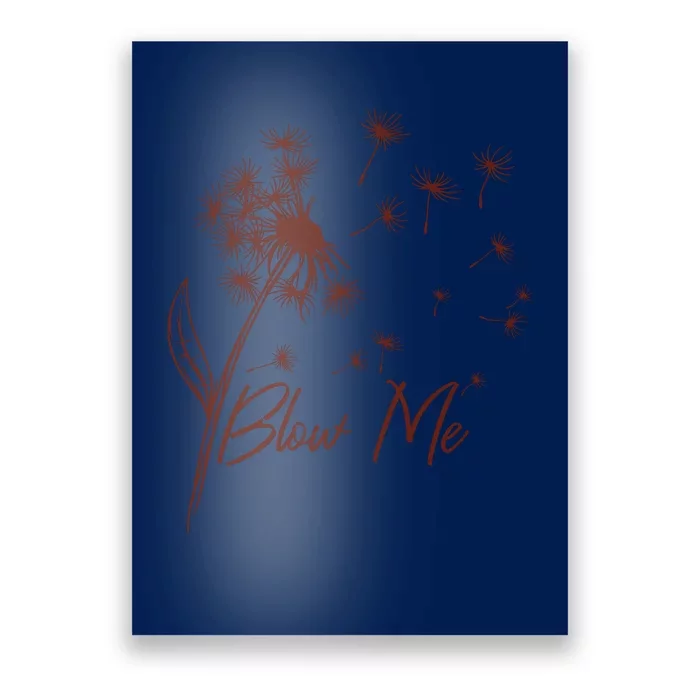 Blow Me Dandelion Funny Poster