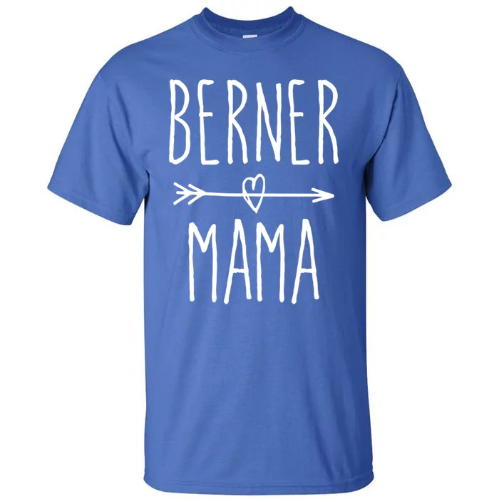 Bernese Mountain Dog Mom Gift Cute Berner Mama Gift Tall T-Shirt