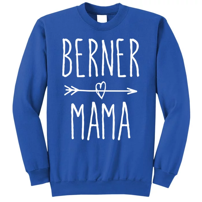 Bernese Mountain Dog Mom Gift Cute Berner Mama Gift Tall Sweatshirt