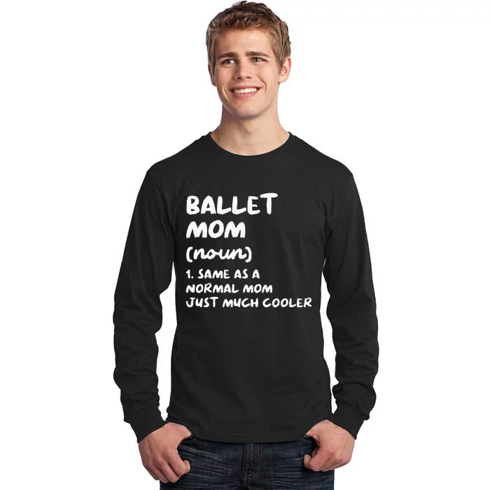 Ballet Mom Definition Funny Ballerina Dancer Tall Long Sleeve T-Shirt