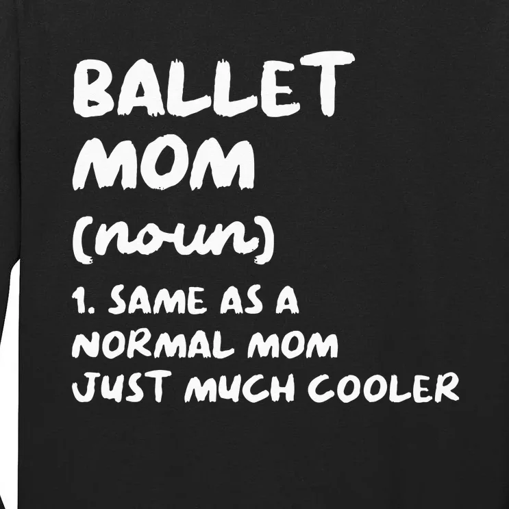 Ballet Mom Definition Funny Ballerina Dancer Tall Long Sleeve T-Shirt