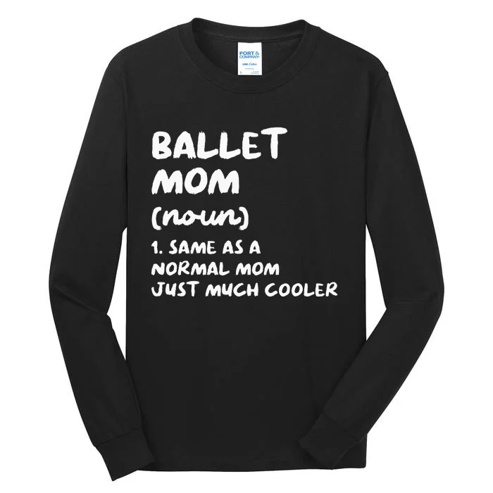 Ballet Mom Definition Funny Ballerina Dancer Tall Long Sleeve T-Shirt