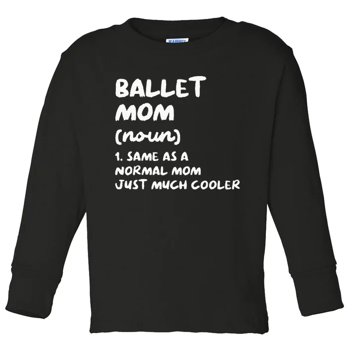 Ballet Mom Definition Funny Ballerina Dancer Toddler Long Sleeve Shirt