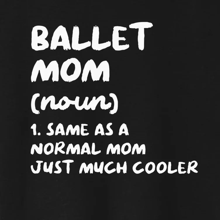 Ballet Mom Definition Funny Ballerina Dancer Women's Crop Top Tee