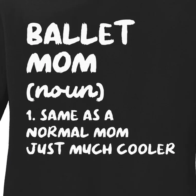 Ballet Mom Definition Funny Ballerina Dancer Ladies Long Sleeve Shirt