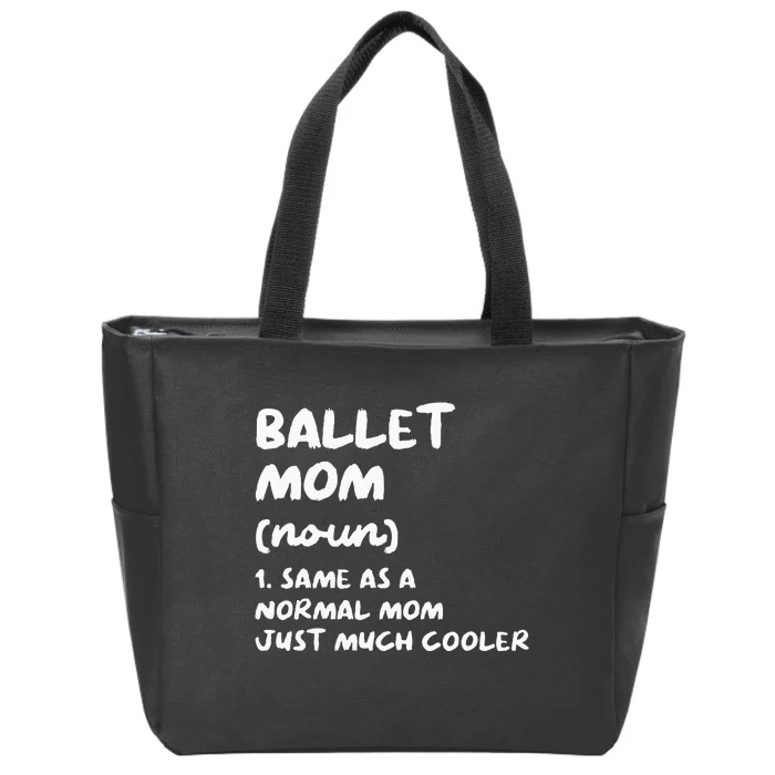 Ballet Mom Definition Funny Ballerina Dancer Zip Tote Bag