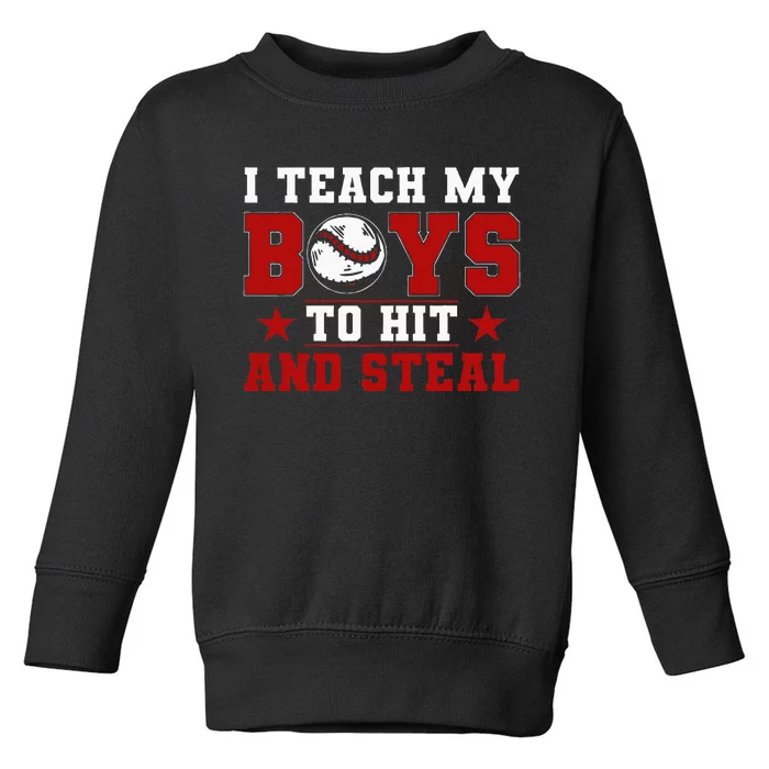 Baseball Mom Dad I Teach My To Hit And Steal Toddler Sweatshirt