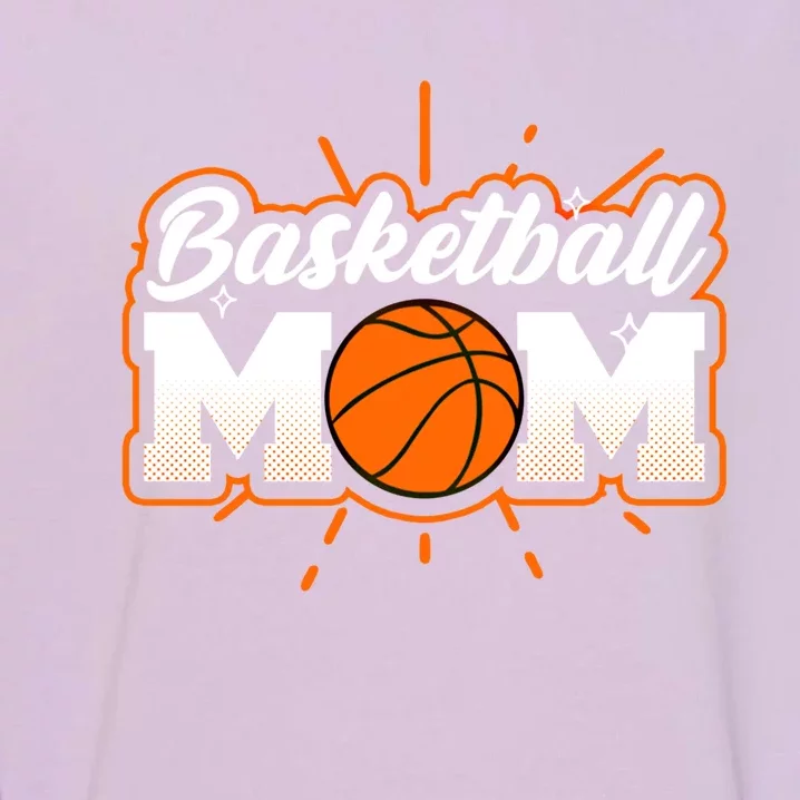 Basketball Mom Design Basketball Gift Garment-Dyed Sweatshirt