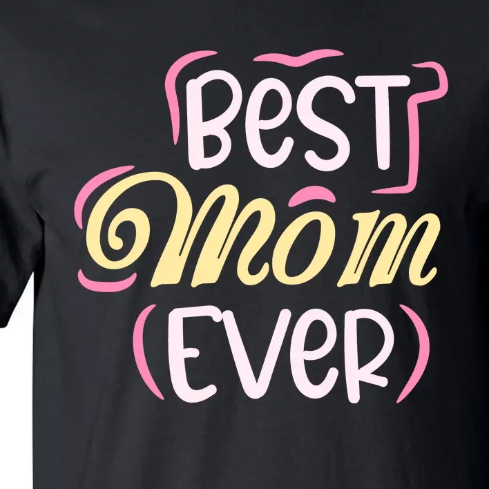 Best Mom Ever T Tall T-Shirt