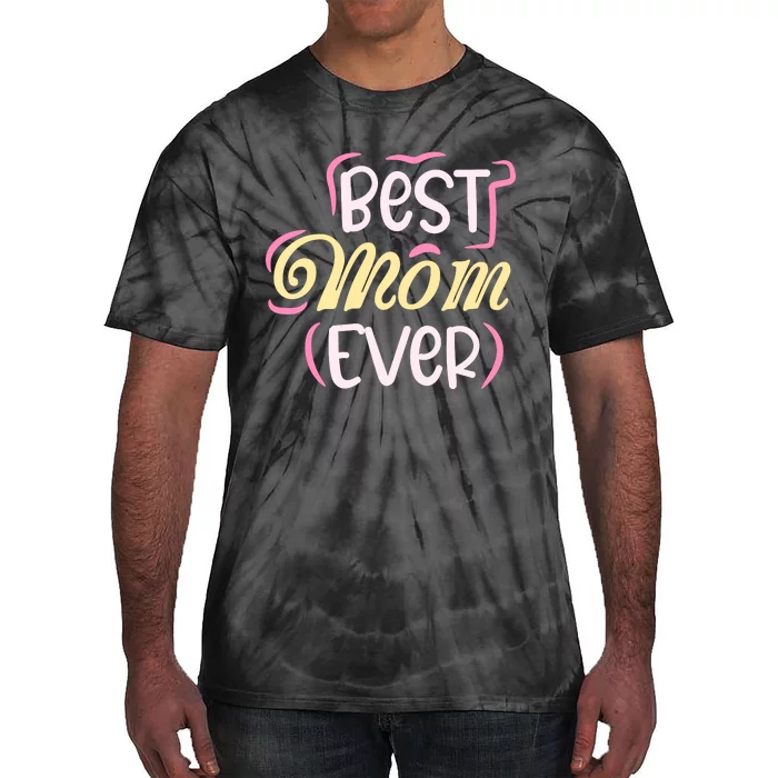 Best Mom Ever T Tie-Dye T-Shirt