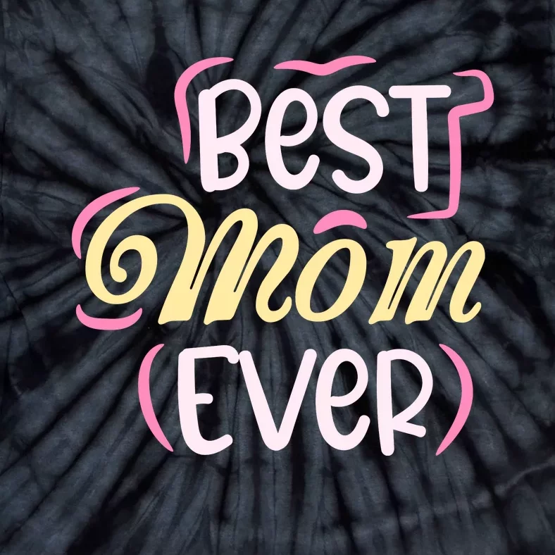 Best Mom Ever T Tie-Dye T-Shirt