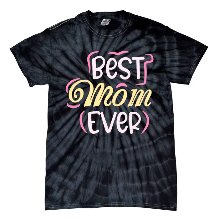 Best Mom Ever T Tie-Dye T-Shirt