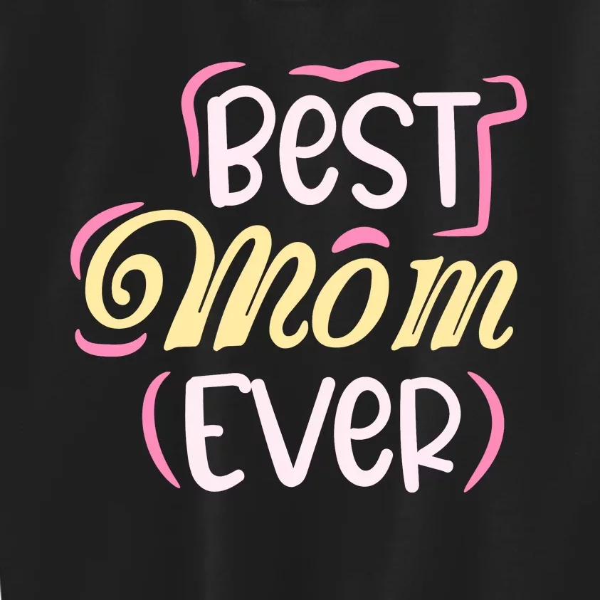 Best Mom Ever T Kids Sweatshirt