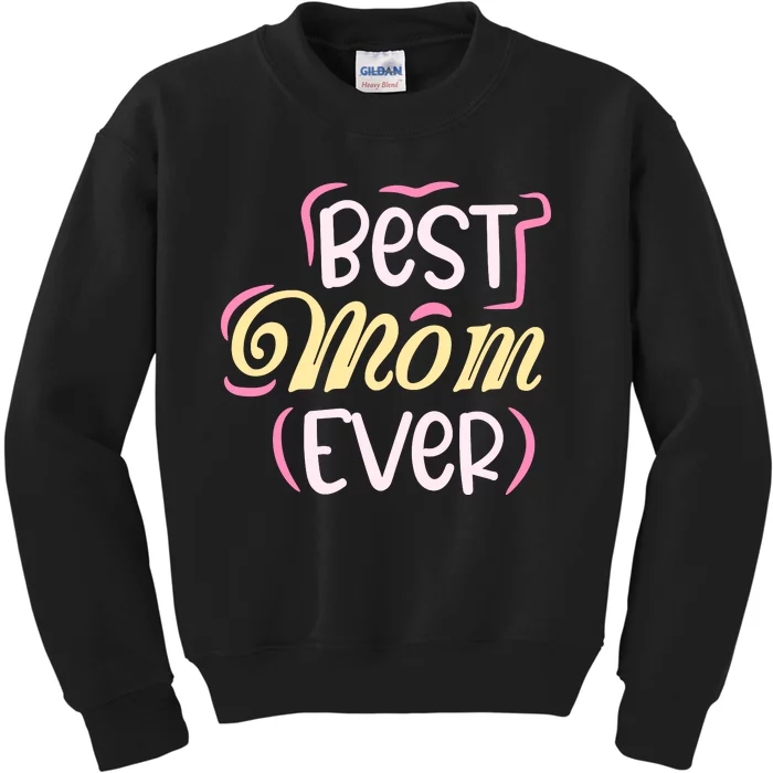 Best Mom Ever T Kids Sweatshirt