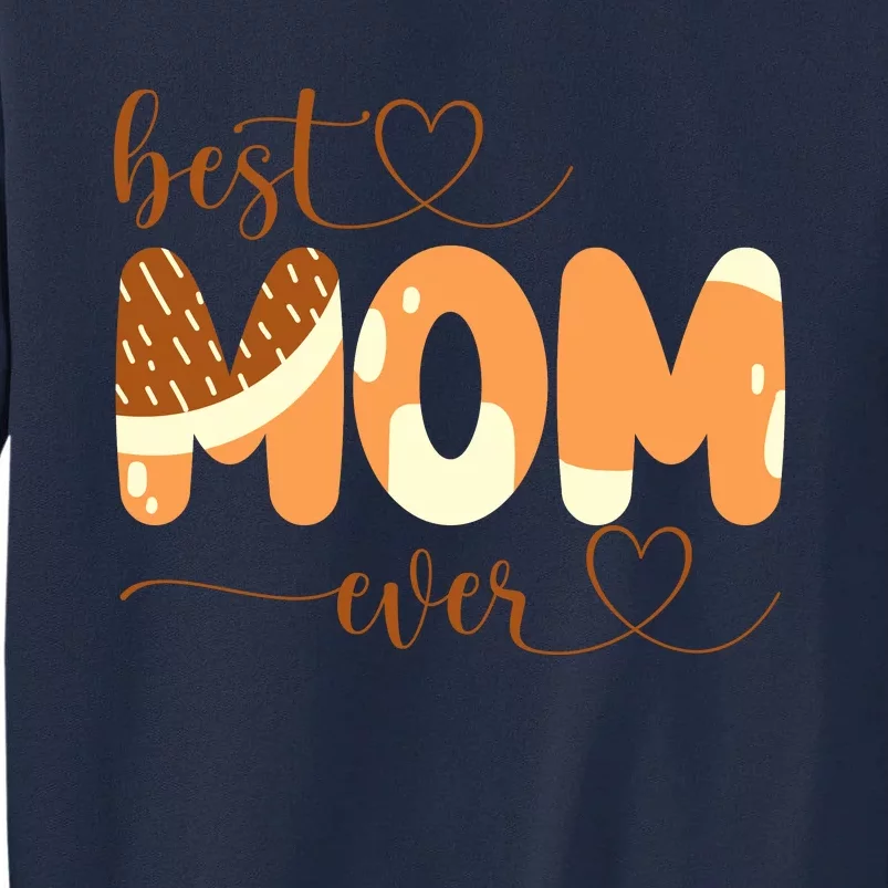 Best Mom Ever Mom Chill Mum Mothers Day Tall Sweatshirt