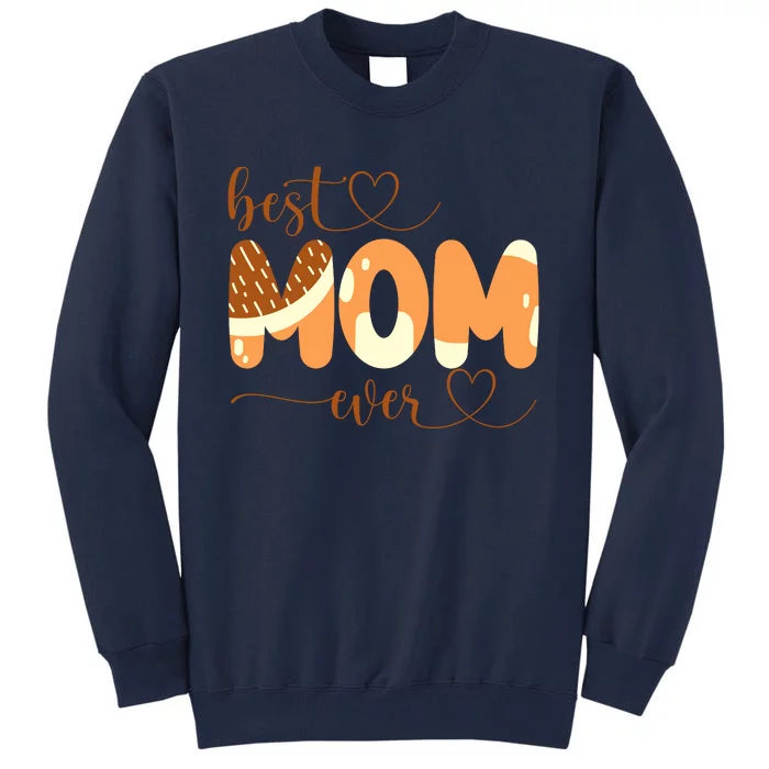 Best Mom Ever Mom Chill Mum Mothers Day Tall Sweatshirt