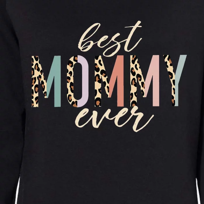 Best Mommy Ever Gifts Leopard happy Mother's Day Womens California Wash Sweatshirt