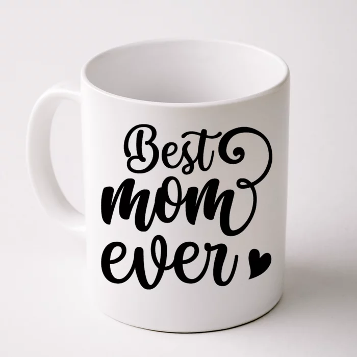 Best Mom Ever Mother's Day Gift Front & Back Coffee Mug