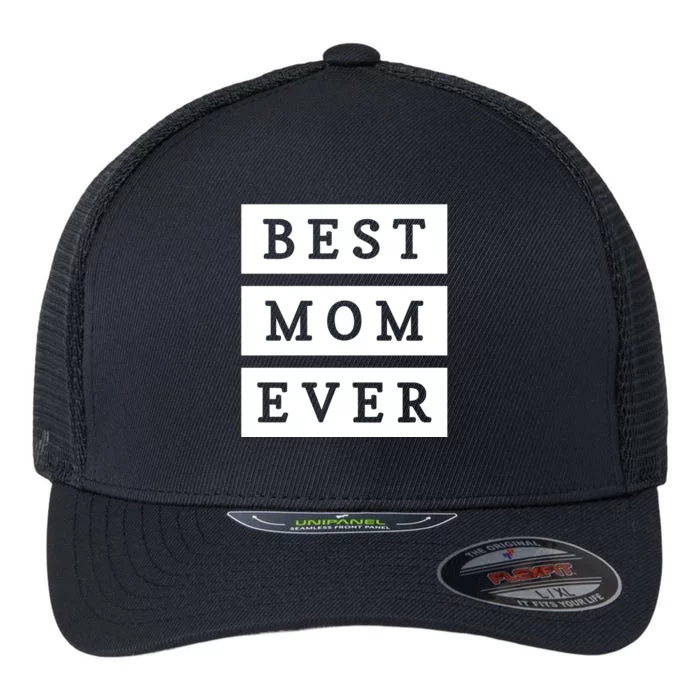 Best Mom Ever Gift For Mothers Day Flexfit Unipanel Trucker Cap