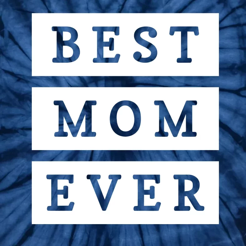 Best Mom Ever Gift For Mothers Day Tie-Dye T-Shirt