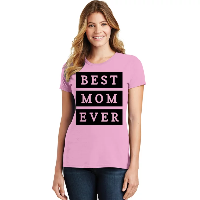 Best Mom Ever Gift For Mothers Day Women's T-Shirt