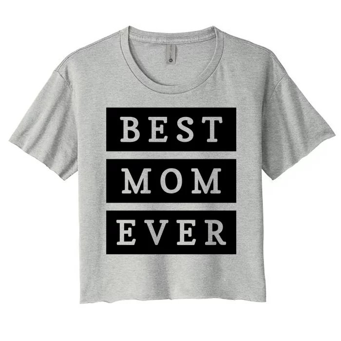 Best Mom Ever Gift For Mothers Day Women's Crop Top Tee