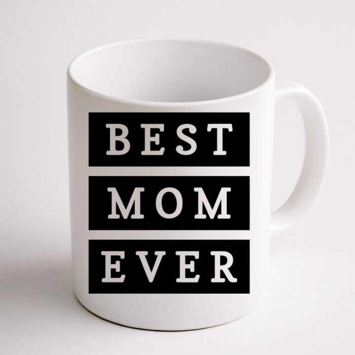 Best Mom Ever Gift For Mothers Day Front & Back Coffee Mug