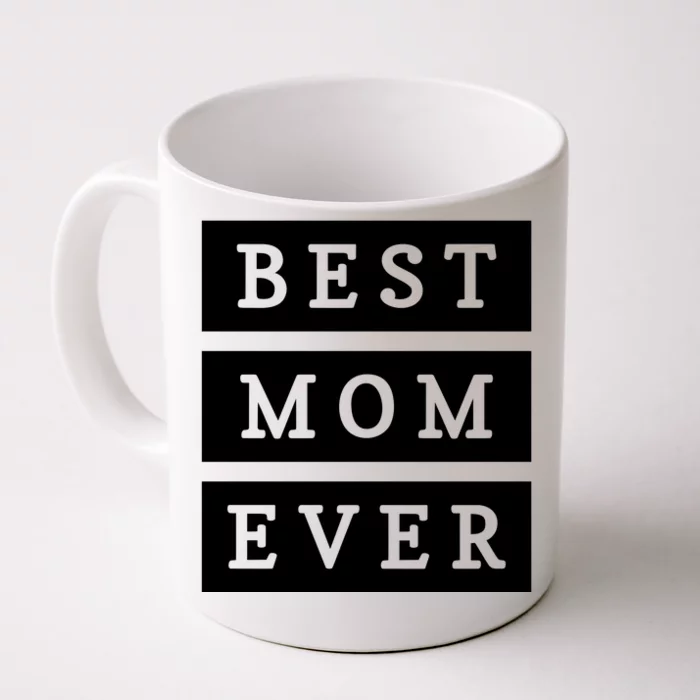 Best Mom Ever Gift For Mothers Day Front & Back Coffee Mug