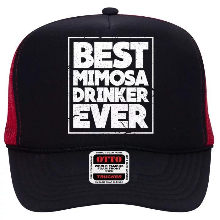 Best Mimosa Er Ever Champagne Funny Saying Cool Gift High Crown Mesh Trucker Hat