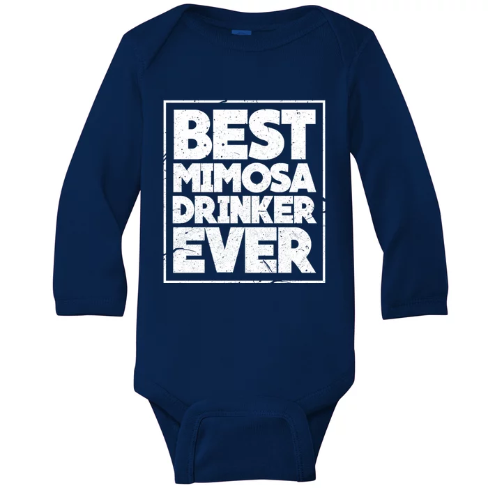 Best Mimosa Er Ever Champagne Funny Saying Cool Gift Baby Long Sleeve Bodysuit