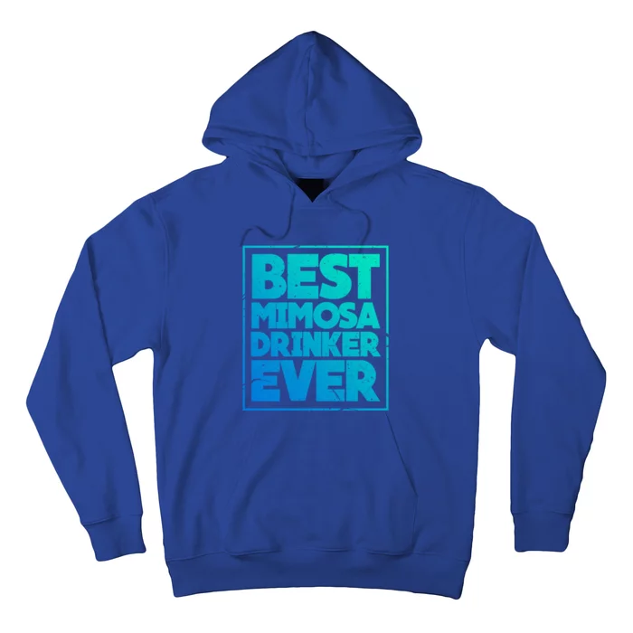 Best Mimosa Er Ever Champagne Funny Saying Meaningful Gift Hoodie