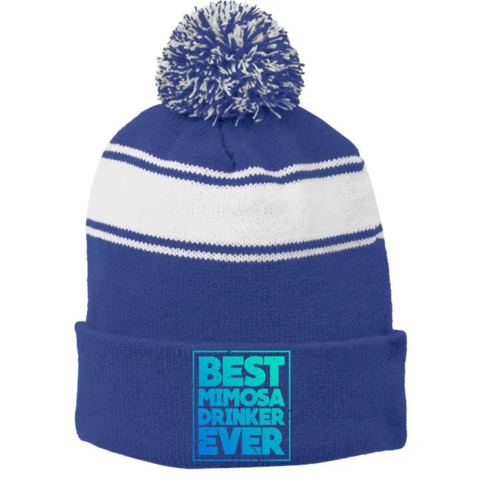 Best Mimosa Er Ever Champagne Funny Saying Meaningful Gift Stripe Pom Pom Beanie