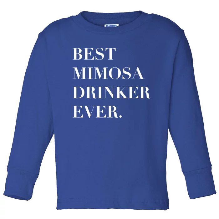 Best Mimosa Er Ever Gift Toddler Long Sleeve Shirt