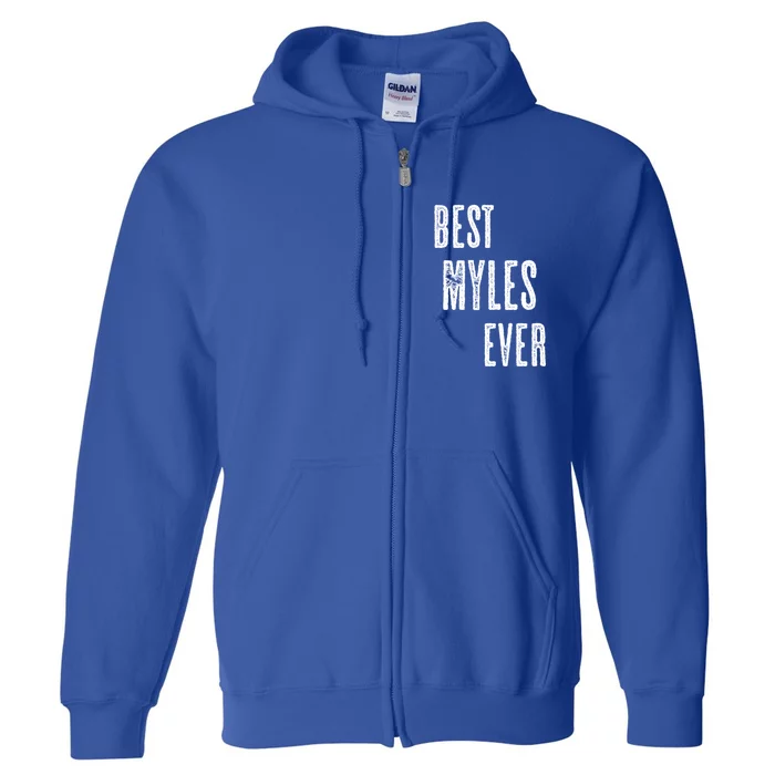 Best Myles Ever Funny Cute Funny Gift Funny Gift Name Funny Gift Full Zip Hoodie